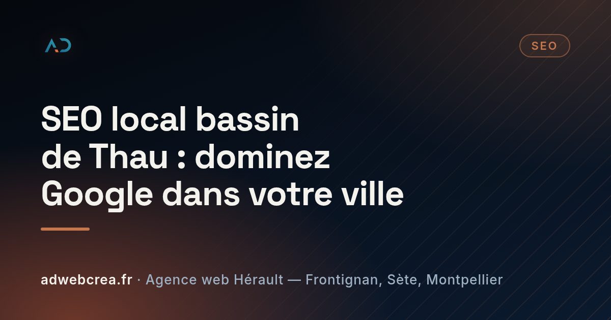 SEO local bassin de Thau : dominez Google